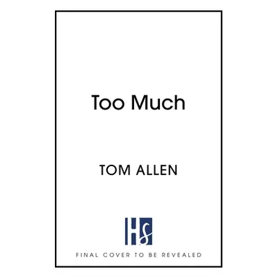 Too Much - the hilarious, heartfelt memoir (Allen Tom)