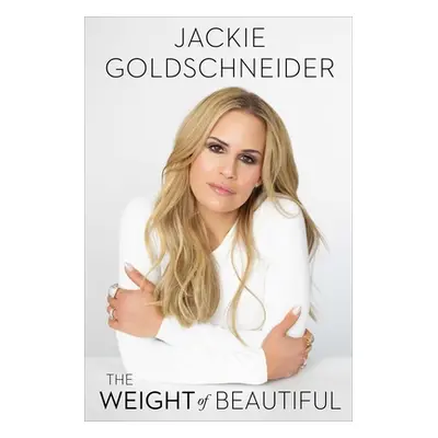 "The Weight of Beautiful" - "" ("Goldschneider Jackie")