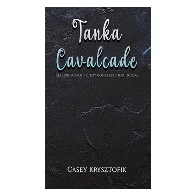 "Tanka Cavalcade" - "" ("Krysztofik Casey")