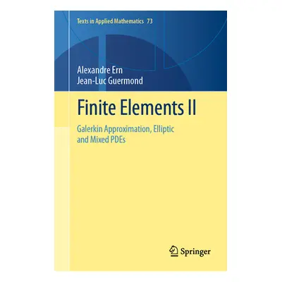 "Finite Elements II: Galerkin Approximation, Elliptic and Mixed Pdes" - "" ("Ern Alexandre")