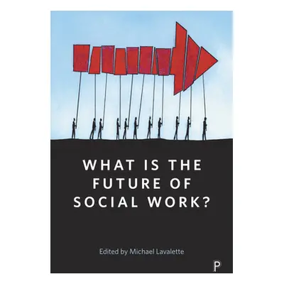 "What Is the Future of Social Work?" - "" ("Dowd Peter")