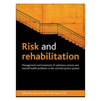 "Risk and Rehabilitation: Management and Treatment of Substance Misuse and Mental Health Problem