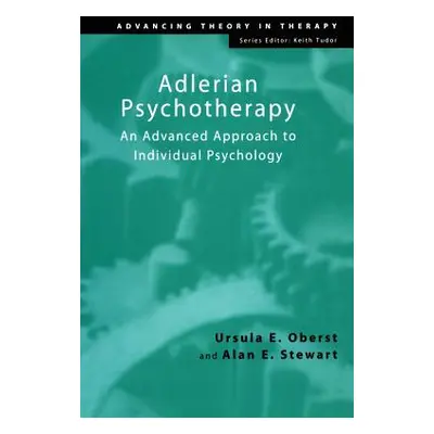 "Adlerian Psychotherapy: An Advanced Approach to Individual Psychology" - "" ("Oberst Ursula E."