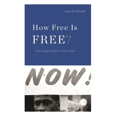 "How Free Is Free?: The Long Death of Jim Crow" - "" ("Litwack Leon F.")