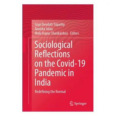 "Sociological Reflections on the Covid-19 Pandemic in India: Redefining the Normal" - "" ("Tripa