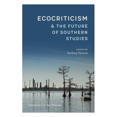 "Ecocriticism and the Future of Southern Studies" - "" ("Vernon Zackary")