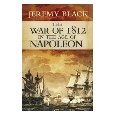 "The War of 1812 in the Age of Napoleon, Volume 21" - "" ("Black Jeremy")