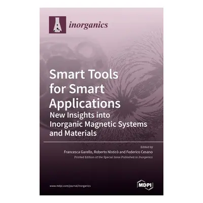 "Smart Tools for Smart Applications: New Insights into Inorganic Magnetic Systems and Materials"