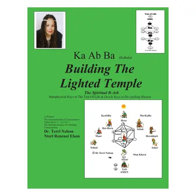 "Ka Ab Ba Building The Lighted Temple: Metaphysical Keys To The Tree Of Life" - "" ("Nelson Terr