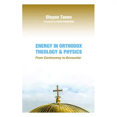 "Energy in Orthodox Theology and Physics" - "" ("Tanev Stoyan")