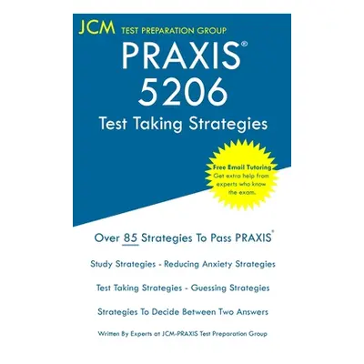 "PRAXIS 5206 - Test Taking Strategies: PRAXIS II 5206 - Free Online Tutoring - New 2020 Edition 