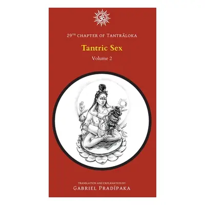 "Tantric Sex - Volume 2" - "" ("Pradiipaka Gabriel")