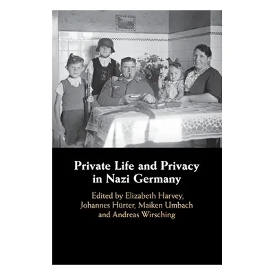 "Private Life and Privacy in Nazi Germany" - "" ("Harvey Elizabeth")