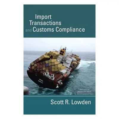 "Import Transactions and Customs Compliance" - "" ("Lowden Scott R.")