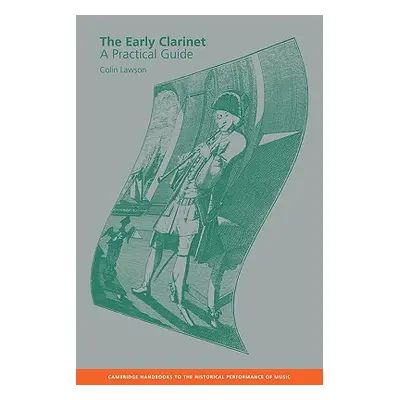 "The Early Clarinet: A Practical Guide" - "" ("Lawson Colin")