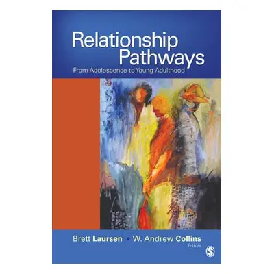 "Relationship Pathways: From Adolescence to Young Adulthood" - "" ("Laursen Brett P.")