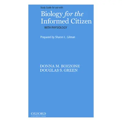 "Biology for the Informed Citizen with Physiology Study Guide" - "" ("Gilman Sharon")