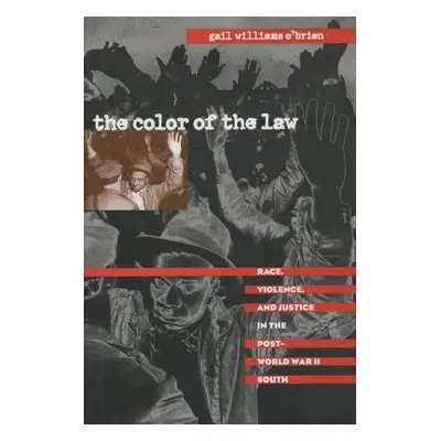 "The Color of the Law: Race, Violence, and Justice in the Post-World War II South" - "" ("O'Brie