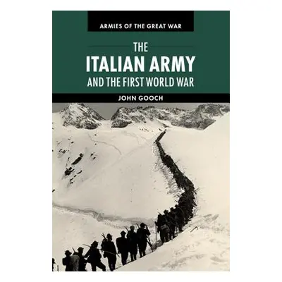 "The Italian Army and the First World War" - "" ("Gooch John")