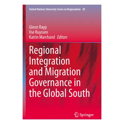 "Regional Integration & Migration Governance in the Global South" - "" ("Rayp Glenn")