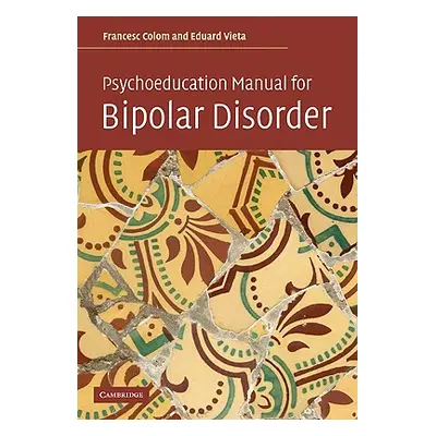 "Psychoeducation Manual for Bipolar Disorder" - "" ("Colom Francesc")