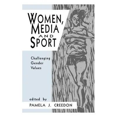 "Women, Media and Sport: Challenging Gender Values" - "" ("Creedon Pamela J.")