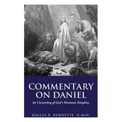 "Commentary on Daniel" - "" ("Burdette D. Min Dallas")