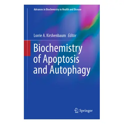 "Biochemistry of Apoptosis and Autophagy" - "" ("Kirshenbaum Lorrie A.")