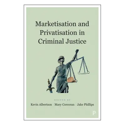 "Marketisation and Privatisation in Criminal Justice" - "" ("Fletcher del Roy")