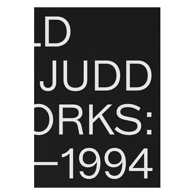 "Donald Judd: Artworks 1970-1994" - "" ("Judd Donald")