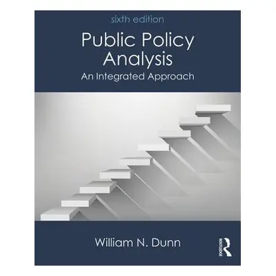 "Public Policy Analysis: An Integrated Approach" - "" ("Dunn William N.")