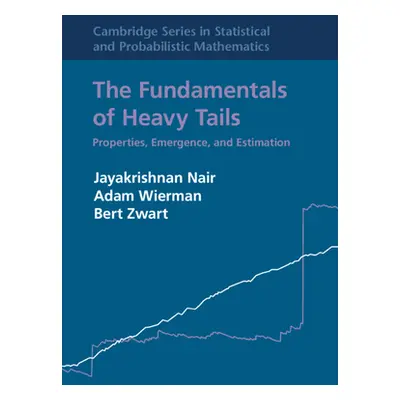 "The Fundamentals of Heavy Tails: Properties, Emergence, and Estimation" - "" ("Nair Jayakrishna