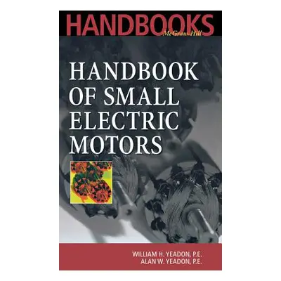 "Handbook of Small Electric Motors" - "" ("Yeadon William")