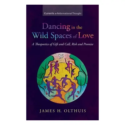 "Dancing in the Wild Spaces of Love" - "" ("Olthuis James H.")