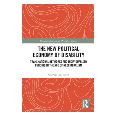 "The New Political Economy of Disability: Transnational Networks and Individualised Funding in t