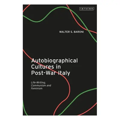 "Autobiographical Cultures in Post-War Italy: Life-Writing, Communism and Feminism" - "" ("Baron