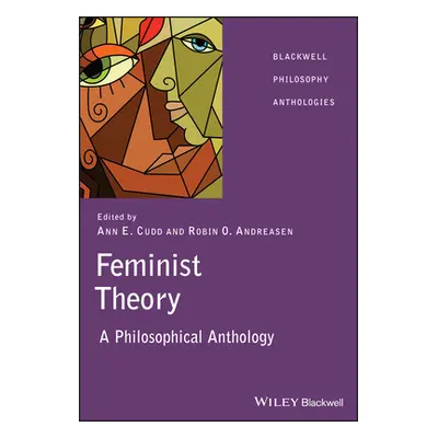 "Feminist Theory: A Philosophical Anthology" - "" ("Cudd Ann")