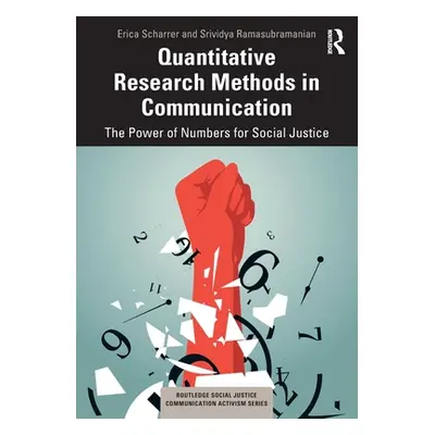 "Quantitative Research Methods in Communication: The Power of Numbers for Social Justice" - "" (