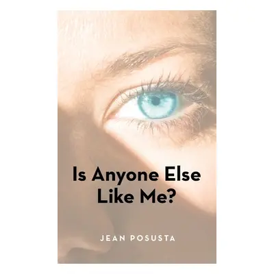 "Is Anyone Else Like Me?" - "" ("Posusta Jean")