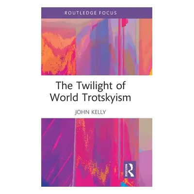 "The Twilight of World Trotskyism" - "" ("Kelly John")