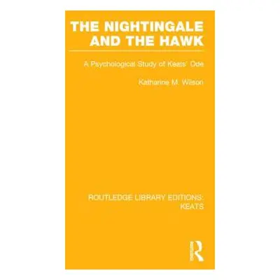 "The Nightingale and the Hawk: A Psychological Study of Keats' Ode" - "" ("Wilson Katharine M.")