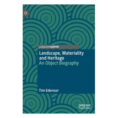 "Landscape, Materiality and Heritage: An Object Biography" - "" ("Edensor Tim")