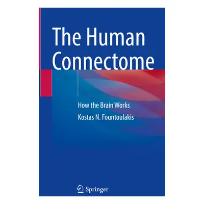 "The Human Connectome: How the Brain Works" - "" ("Fountoulakis Kostas N.")