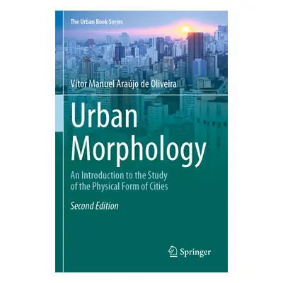 "Urban Morphology: An Introduction to the Study of the Physical Form of Cities" - "" ("Arajo de 