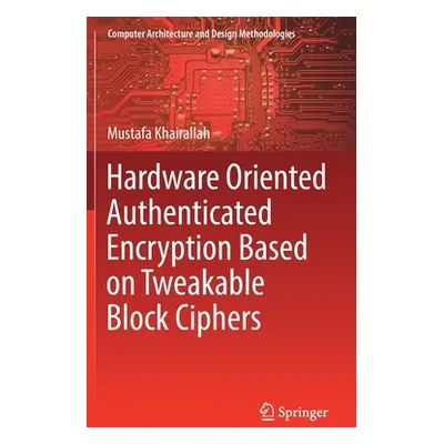 "Hardware Oriented Authenticated Encryption Based on Tweakable Block Ciphers" - "" ("Khairallah 