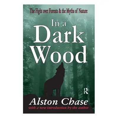 "In a Dark Wood: A Critical History of the Fight Over Forests" - "" ("Chase Alston")