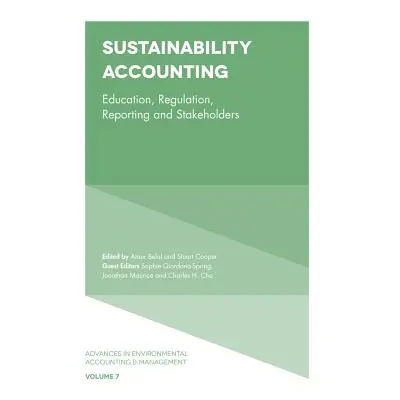 "Sustainability Accounting: Education, Regulation, Reporting and Stakeholders" - "" ("Belal Atau