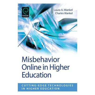 "Misbehavior Online in Higher Education" - "" ("Wankel Laura A.")