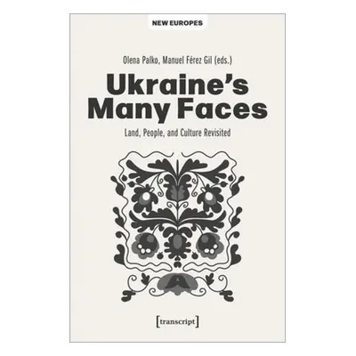 "Ukraine's Many Faces: Land, People, and Culture Revisited" - "" ("Palko Olena")