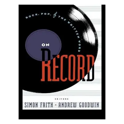 "On Record: Rock, Pop and the Written Word" - "" ("Frith Simon")